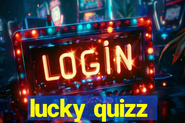 lucky quizz